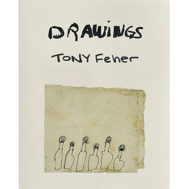 Tony Feher: Drawings