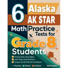 6 Alaska AK STAR Math Practice Tests for Grade 8 Students: A Complete Guide to Building Math Mastery and Excelling on the Alaska AK STAR Test