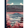 Japan, the Amoor, and the Pacific