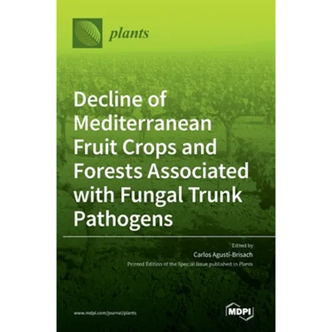 Decline of Mediterranean Fruit Crops and Forests Associated with Fungal Trunk Pathogens