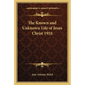 The Known and Unknown Life of Jesus Christ 1924