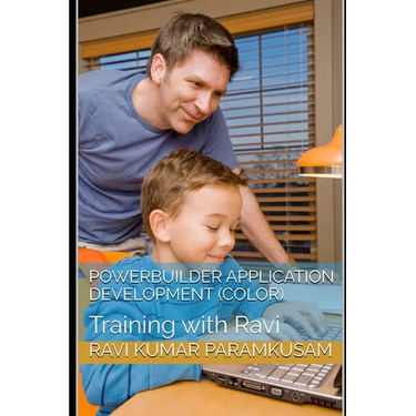 PowerBuilder Application Development (Color Pictures): Training with Ravi