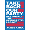 Take Back Our Party: Restoring the Democratic Legacy