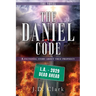 The Daniel Code: A fictional story about true prophecy