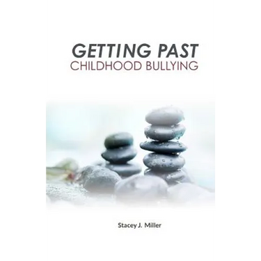 Getting Past Childhood Bullying: How Adults Can Recover From Trauma That Began at School
