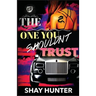 The One You Shouldn't Trust (The Cartel Publications Presents)