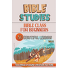 Bible Class for Beginners: 50 Beautiful Lessons