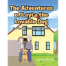 The Adventures of LayLa the Lovable Dog: The Story of Rescuing Her Owners