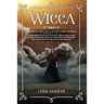 Wicca: Witchcraft Moon Spells and Wicca Book of Spells, 2 books in 1: Everything You Want to Know About the Lunar Phases and