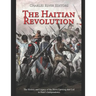 The Haitian Revolution: The History and Legacy of the Slave Uprising that Led to Haiti's Independence