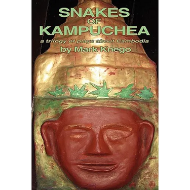 Snakes of Kampuchea: A Trilogy of Plays about Cambodia