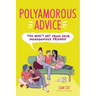 Polyamorous Advice You Won't Get from Your Monogamous Friends