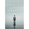 A Collection of Schmitty Stories