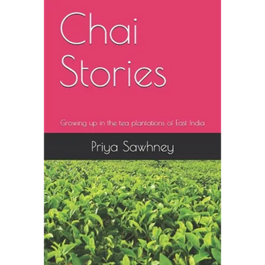 Chai Stories: Growing up in the tea plantations of East India