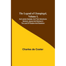 The Legend of Ulenspiegel, Volume I, And Lamme Goedzak, and their Adventures Heroical, Joyous and Glorious in the Land of Flanders and Elsewhere