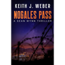 Nogales Pass: A Sean Wynn Thriller