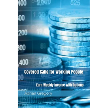 Covered Calls for Working People: Earn Weekly Income with Options