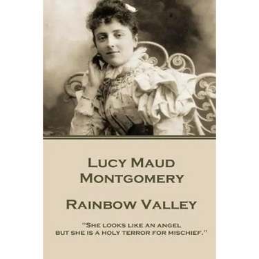 Lucy Maud Montgomery - Rainbow Valley: "She looks like an angel but she is a holy terror for mischief."