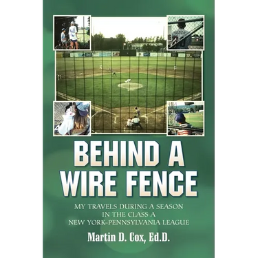 Behind a Wire Fence: My Travels During a Season in the Class A New York-Pennsylvania League
