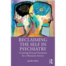 Reclaiming the Self in Psychiatry: Centering Personal Narratives for a Humanist Science