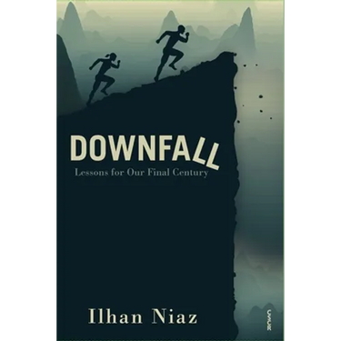Downfall: Lessons from Our Final Century