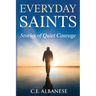 Everyday Saints: Stories of Quiet Courage