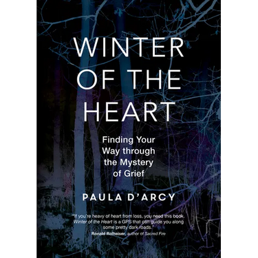 Winter of the Heart: Finding Your Way Through the Mystery of Grief