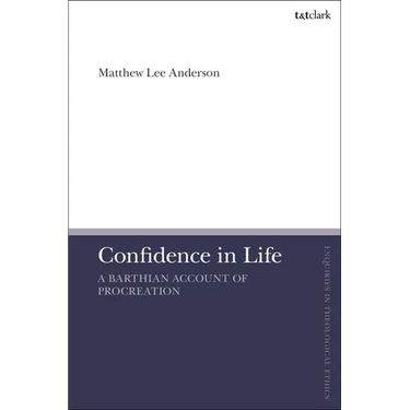 Confidence in Life: A Barthian Account of Procreation
