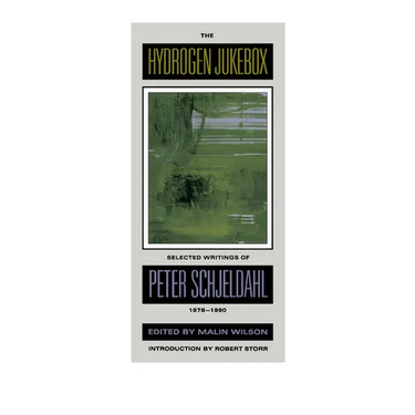 The Hydrogen Jukebox: Selected Writings of Peter Schjeldahl, 1978-1990 Volume 2