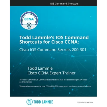 Todd Lammle's IOS Command Shortcuts for Cisco CCNA 200-301: Cisco IOS Command Secrets