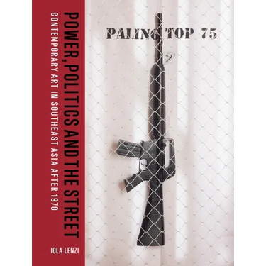 Power, Politics and the Street: Contemporary Art in Southeast Asia After 1970