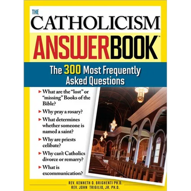The Catholicism Answer Book: The 300 Most Frequently Asked Questions