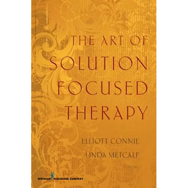 The Art of Solution Focused Therapy