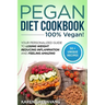 Pegan Diet Cookbook: 100% VEGAN: Your Personalized Guide to Losing Weight, Reducing Inflammation, and Feeling Amazing