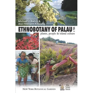 Ethnobotany of Palau: Plants, People and Island Culture--Volume 1