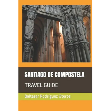 Santiago de Compostela: Travel Guide