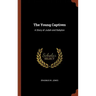 The Young Captives: A Story of Judah and Babylon