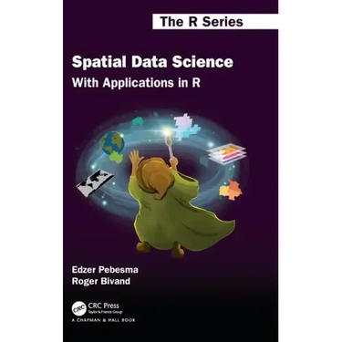 Spatial Data Science: With Applications in R