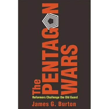 The Pentagon Wars: Reformers Challenge the Old Guard