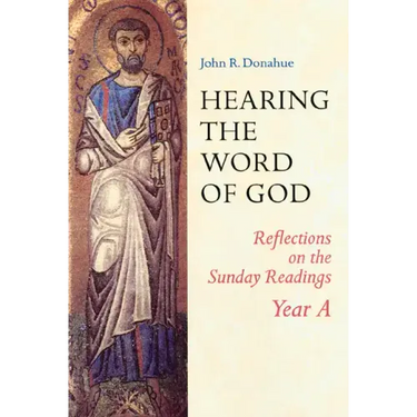 Hearing the Word of God: Reflections on the Sunday Readings: Year A