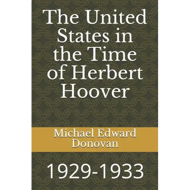 The United States in the Time of Herbert Hoover: 1929-1933
