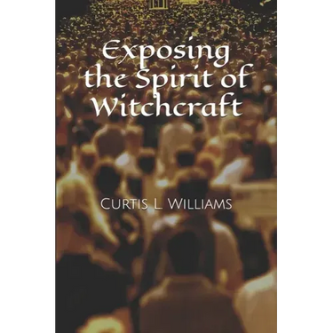 Exposing the Spirit of Witchcraft
