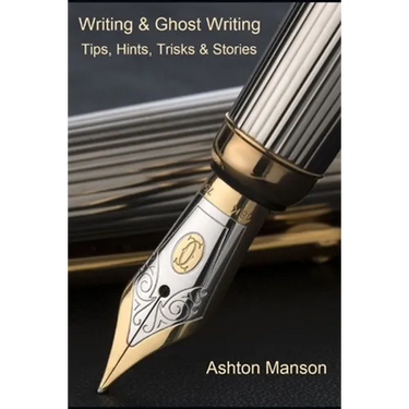 Writing & Ghost Writing: Tips, Hints, Tricks and Stories