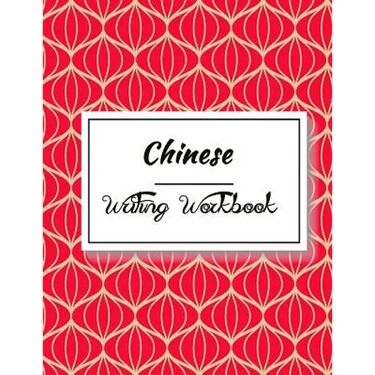 Chinese Writing Workbook: Chinese Writing and Calligraphy Paper Notebook for Study. Tian Zi Ge Paper. Mandarin - Pinyin Chinese Writing Paper