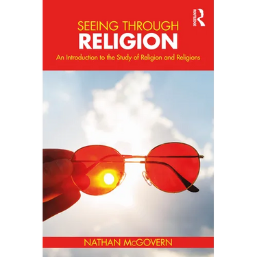 Seeing Through Religion: An Introduction to the Study of Religion and Religions