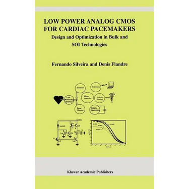 Low Power Analog CMOS for Cardiac Pacemakers: Design and Optimization in Bulk and Soi Technologies