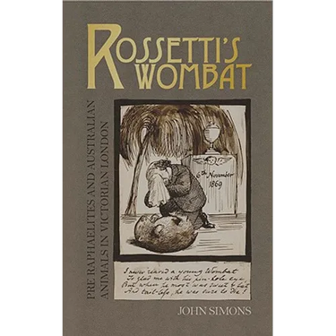 Rossetti's Wombat: Pre-Raphaelites and Australian Animals in Victorian London