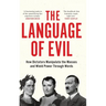 The Language of Evil: How Dictators Manipulate the Masses and Wield Power Through Words
