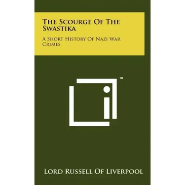 The Scourge Of The Swastika: A Short History Of Nazi War Crimes