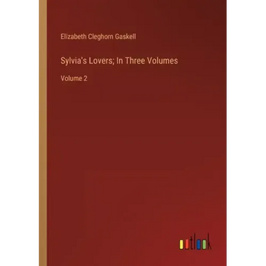 Sylvia's Lovers; In Three Volumes: Volume 2